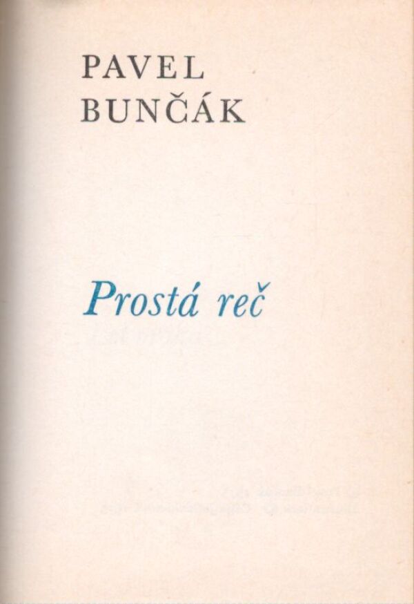 Pavel Bunčák: PROSTÁ REČ