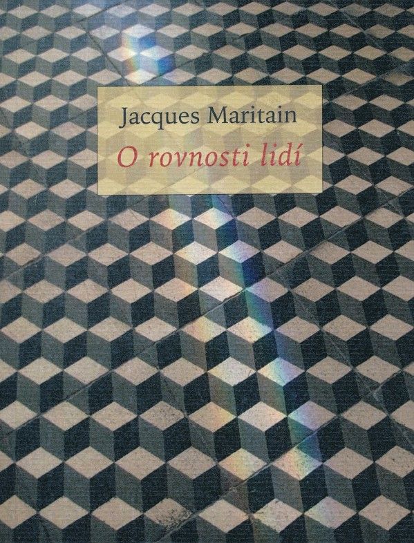 Jacques Maritain: O ROVNOSTI LIDÍ