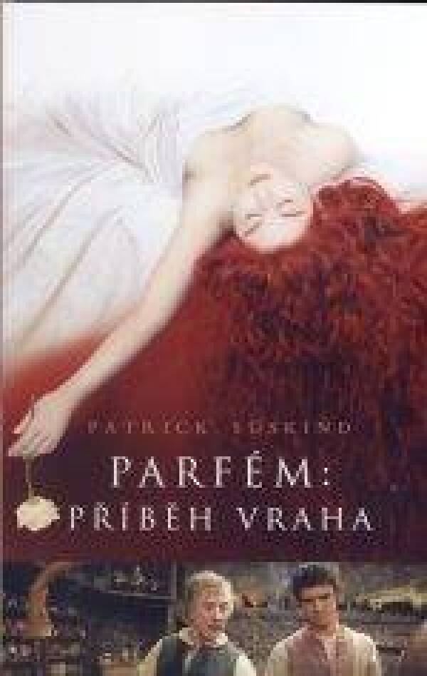 Patrick Suskind: PARFÉM: PŘÍBĚH VRAHA