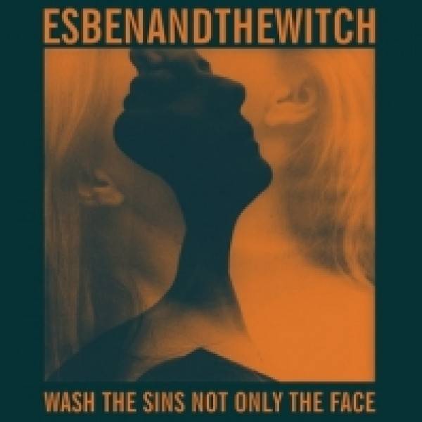 And The Witch Esben: WASH THE SINS NOT ONLY THE FACE