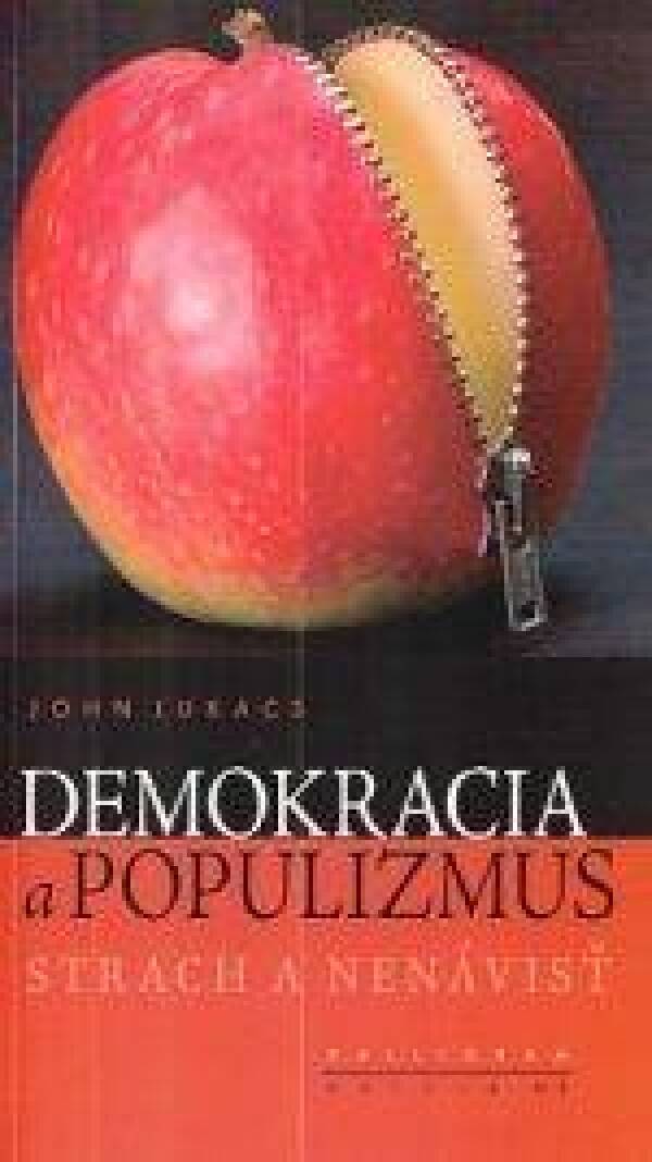 John Lukacs: DEMOKRACIA A POPULIZMUS