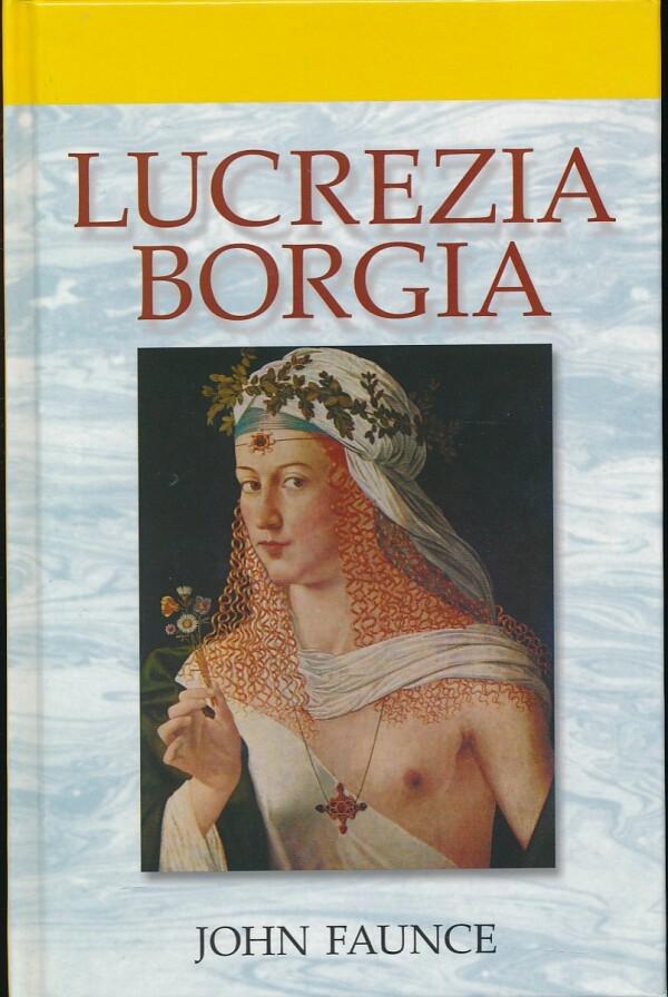 John Faunce: LUCREZIA BORGIA