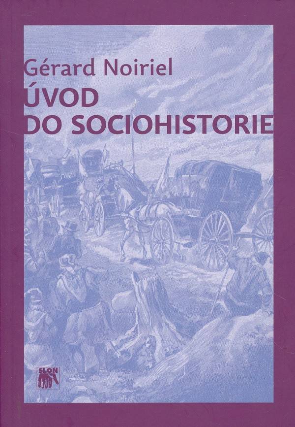 Gérard Noiriel: ÚVOD DO SOCIOHISTORIE