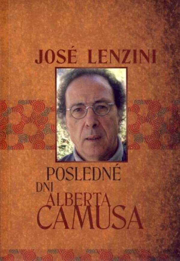 José Lenzini: POSLEDNÉ DNI ALBERTA CAMUSA