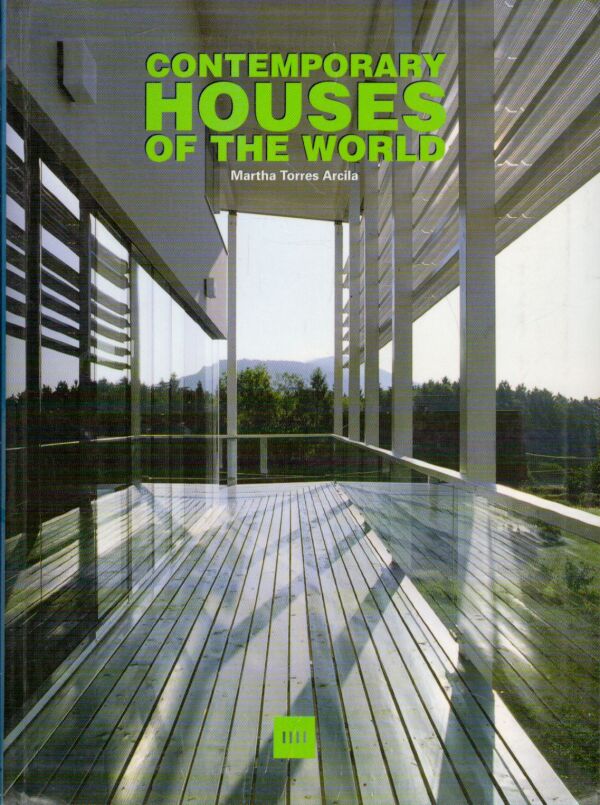 Martha Torres Arcila: CONTEMPORARY HOUSES OF THE WORLD