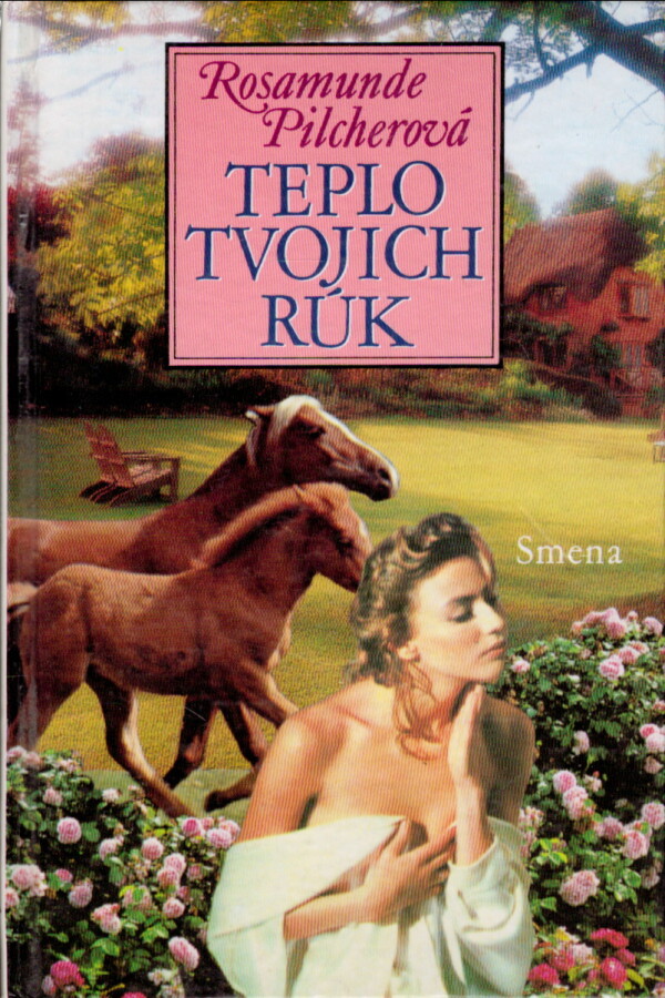 Rosamunde Pilcherová: TEPLO TVOJICH RÚK