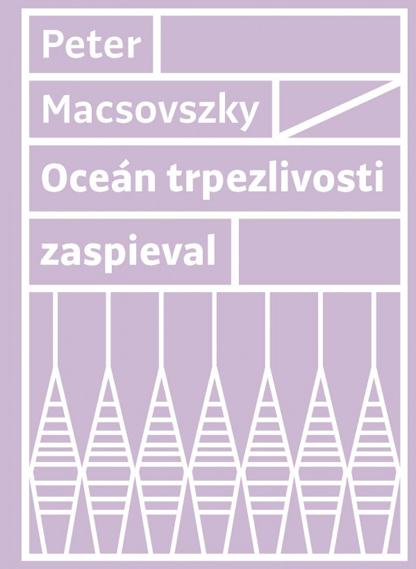 Peter Macsovszky: OCEÁN TRPEZLIVOSTI ZASPIEVAL