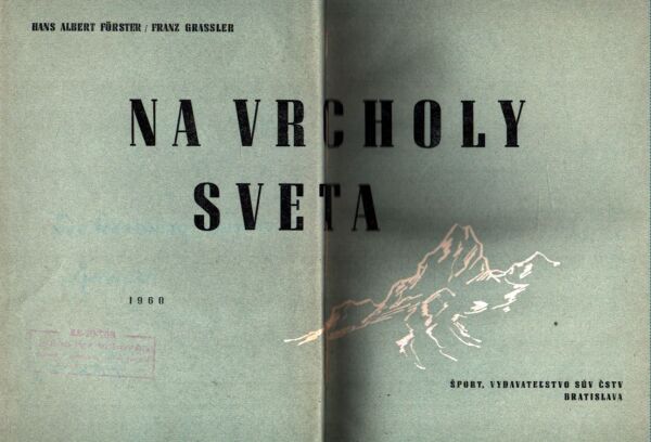 A. Förster, F. Grassler: NA VRCHOLY SVETA