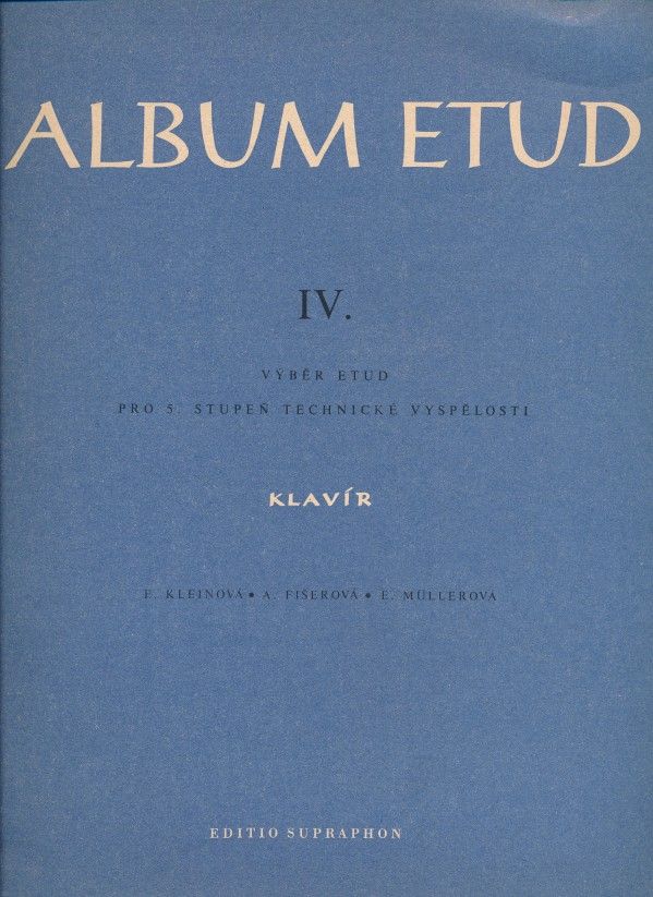 E. Kleinová, A. Fišerová, E. Müllerová: ALBUM ETUD IV.