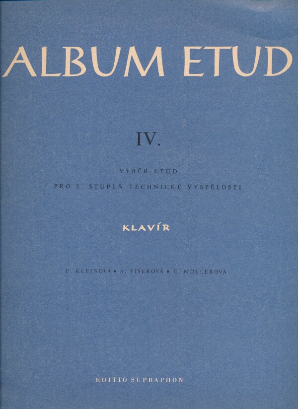 E. Kleinová, A. Fišerová, E. Müllerová: ALBUM ETUD IV.