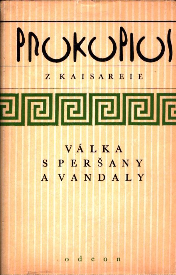 Prokopios: VÁLKA S PERŠANY A VANDALY