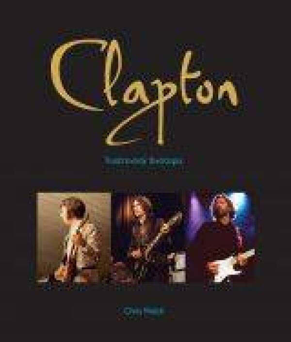 Chris Welch: CLAPTON - ILUSTROVANÝ ŽIVOTOPIS