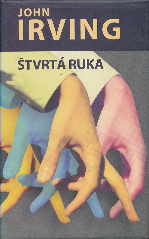 John Irving: ŠTVRTÁ RUKA