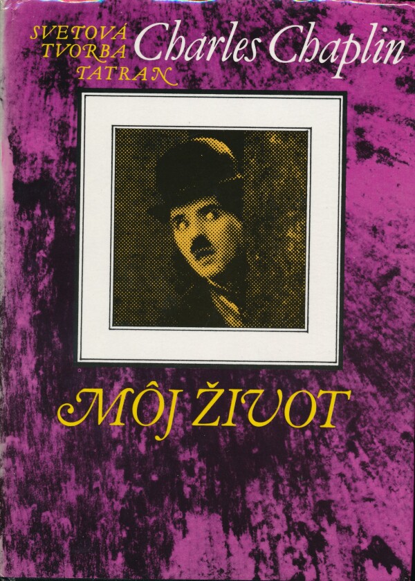 Charles Chaplin: MÔJ ŽIVOT