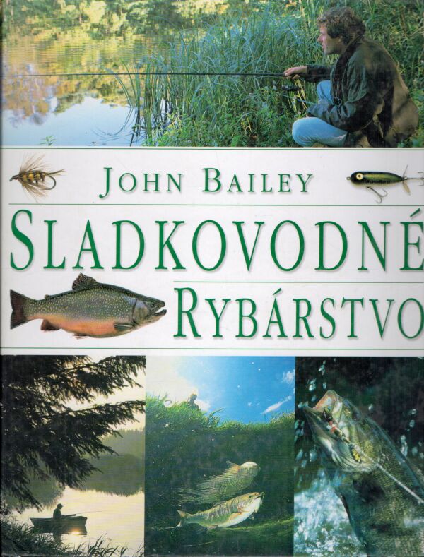 John Bailey: SLADKOVODNÉ RYBÁRSTVO