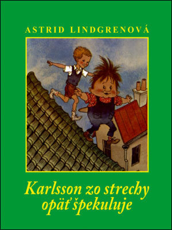 AStrid Lindgrenová: KARLSSON ZO STRECHY OPAŤ ŠPEKULUJE