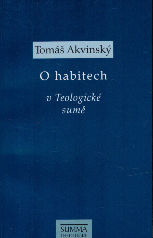 Tomáš Akvinský: O HABITECH V TEOLOGICKÉ SUMĚ