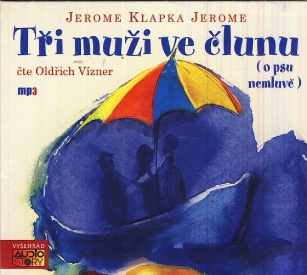 Jerome Klapka Jerome: TŘI MUŽI VE ČLUNU (O PSU NEMLUVĚ) - MP3 CD - AUDIOKNIHA