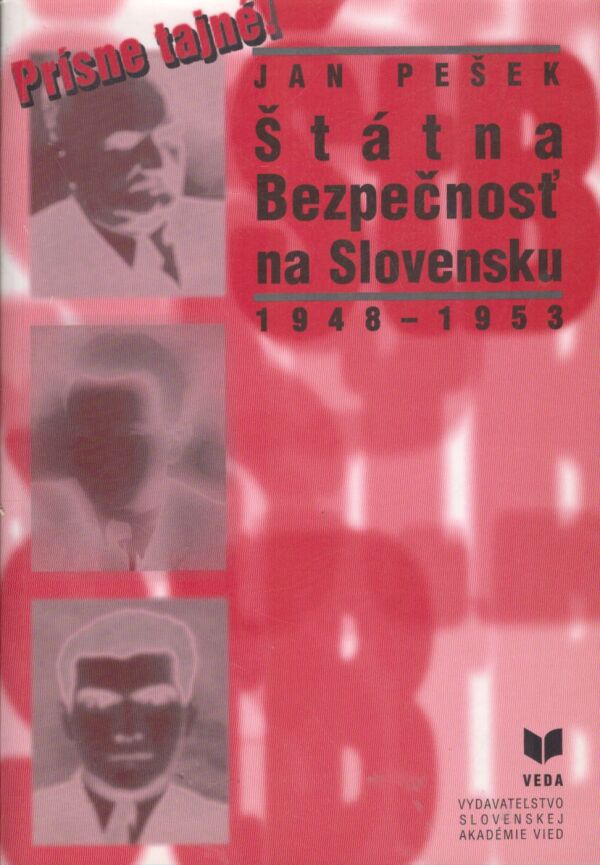 Ján Pešek: ŠTÁTNA BEZPEČNOSŤ NA SLOVENSKU 1948-1953