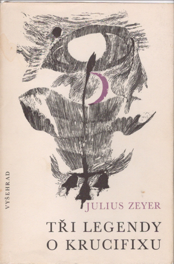 Julius Zeyer: TŘI LEGENDY O KRUCIFIXU