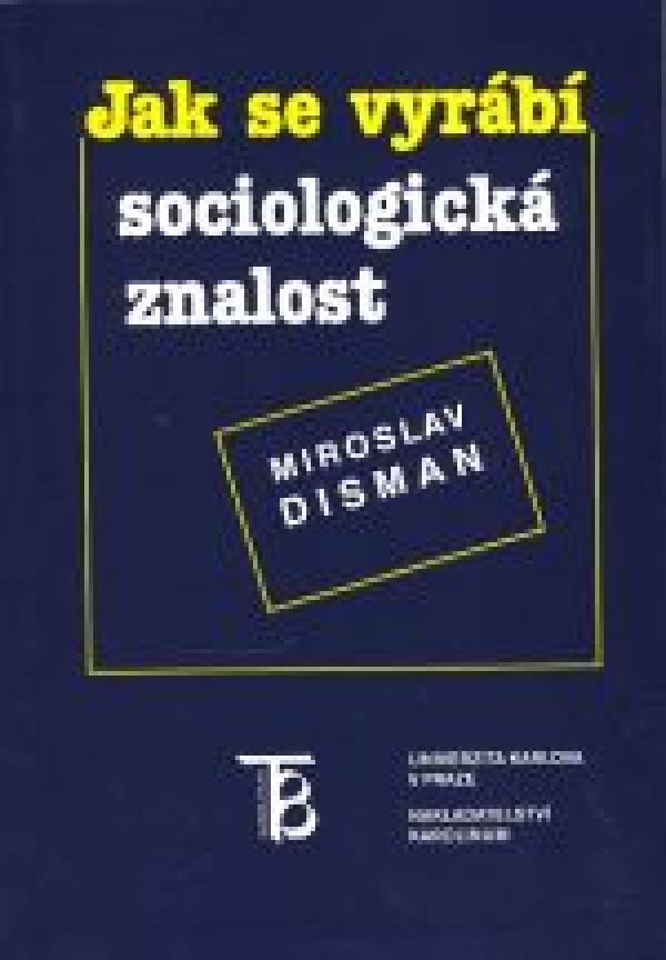 Miroslav Disman: JAK SE VYRÁBÍ SOCIOLOGICKÁ ZNALOST