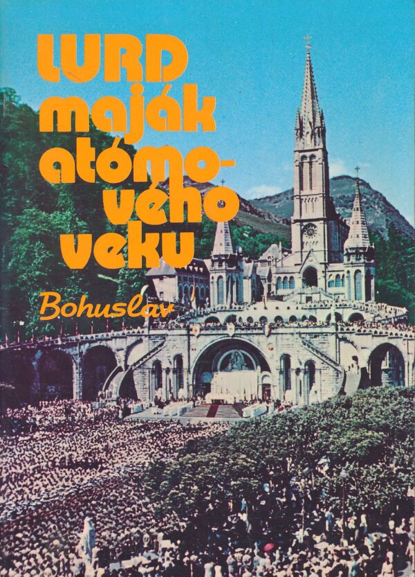 Bohuslav: Lurd - Maják atómového veku