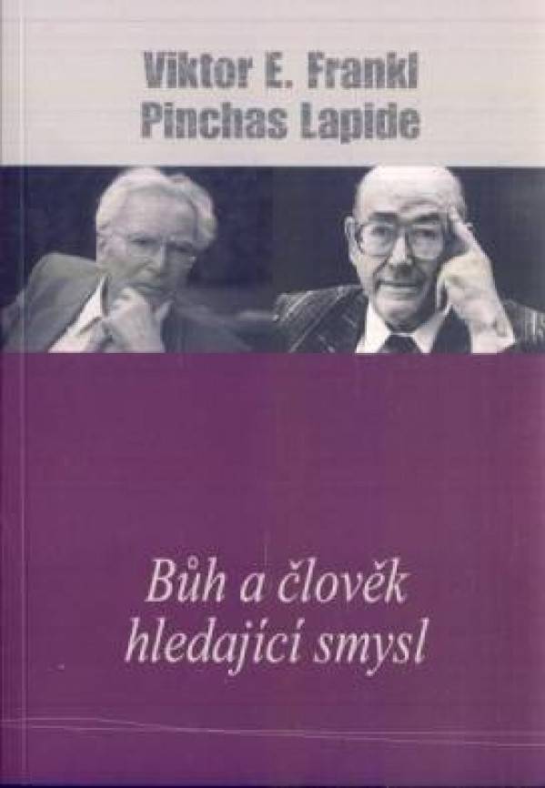 Viktor E. Frankl, Pinchas Lapide: BŮH A ČLOVĚK HLEDAJÍCÍ SMYSL