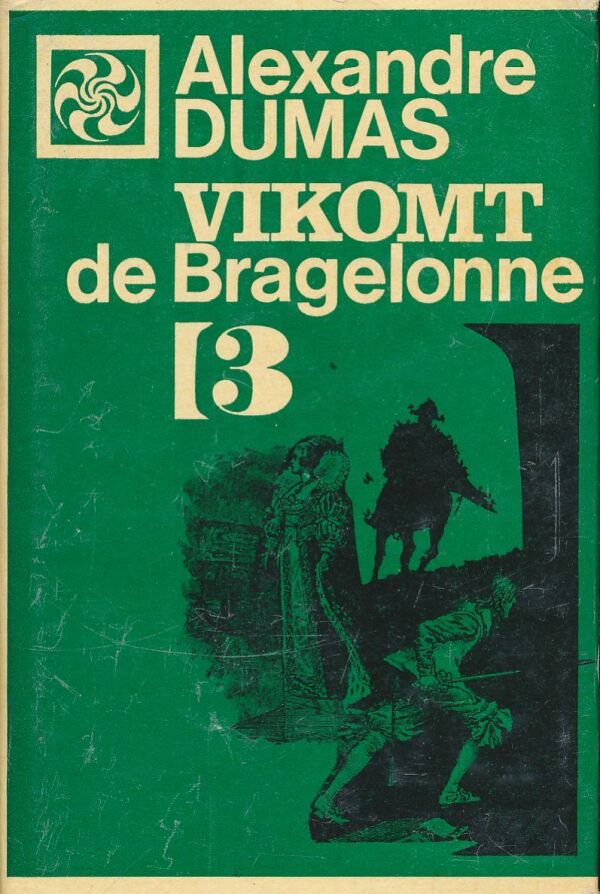 Alexandre Dumas: Vikomt de Bragelonne I.-IV.