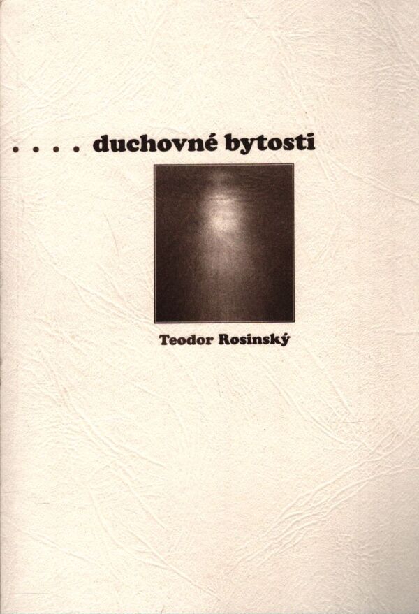 Teodor Rosinský: DUCHOVNÉ BYTOSTI