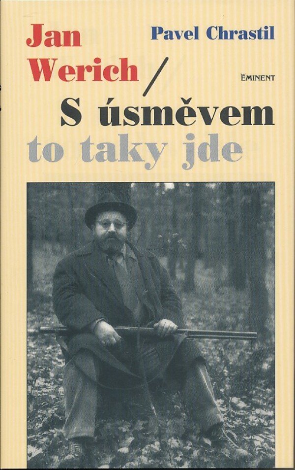 Pavel Chrastil: JAN WERICH / S ÚSMĚVEM TO TAKY JDE