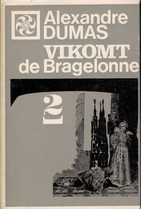 Alexandre Dumas: VIKOMT DE BRAGELONNE 1-4