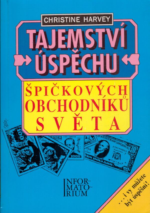 Christine Harvey: TAJEMSTVÍ ÚSPĚCHU ŠPIČKOVÝCH OBCHODNÍKŮ SVĚTA