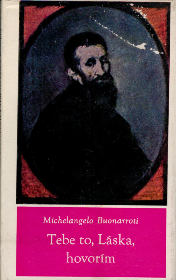 Michelangelo Buonarroti: TEBE TO, LÁSKA, HOVORÍM