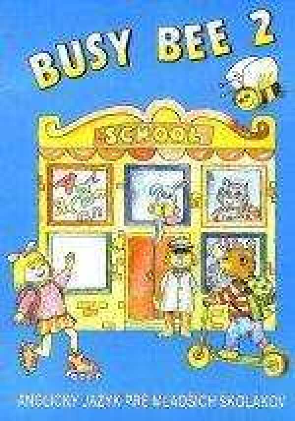 M. Matoušková: BUSY BEE 2 - ANGLICKÝ JAZYK PRE MLADŠíCH ŠKOLÁKOV- UČEBNICA