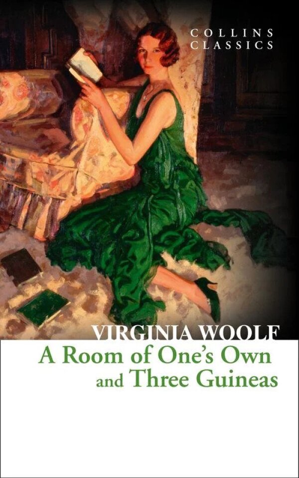 Virginia Woolf: A ROOM OF ONE`S OWN AND THREE GUINEAS