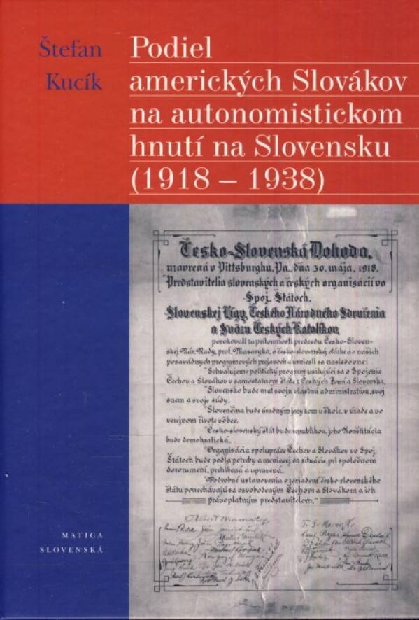 Štefan Kucík: PODIEL AMERICKÝCH SLOVÁKOV NA AUTONOMISTICKOM HNUTÍ NA SLOVENSKU (1918-1938)