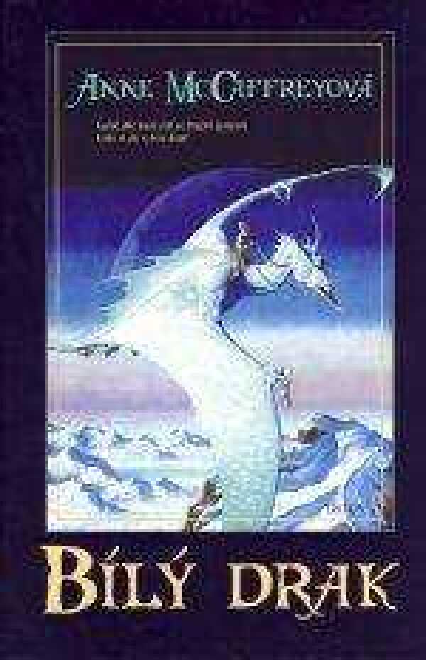 Anne McCaffreyová: BÍLÝ DRAK