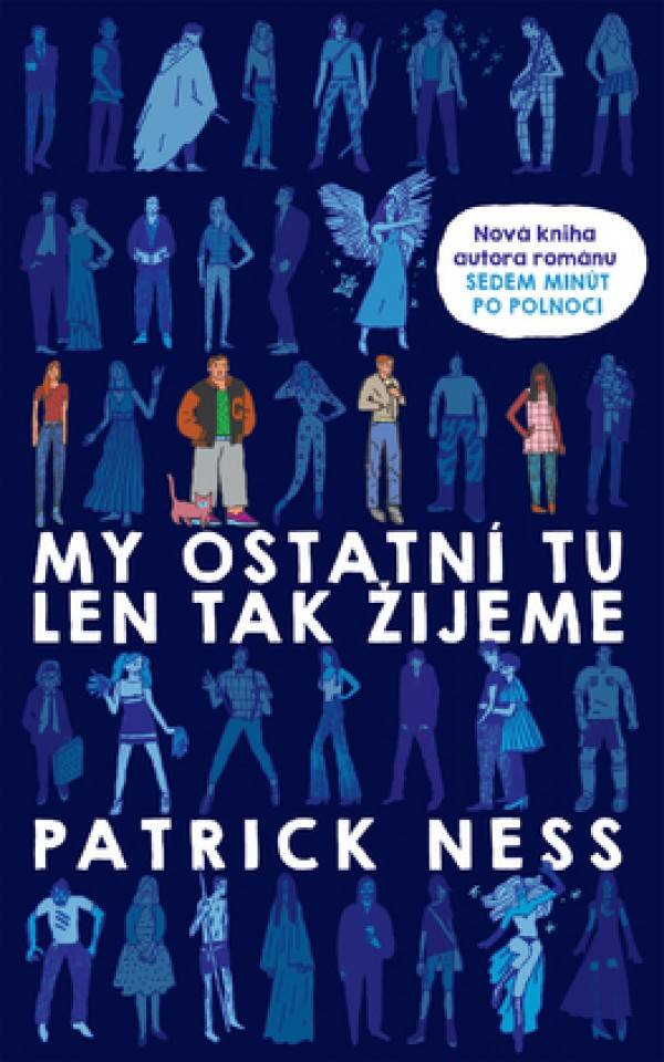 Patrick Ness: MY OSTATNÍ TU LEN TAK ŽIJEME