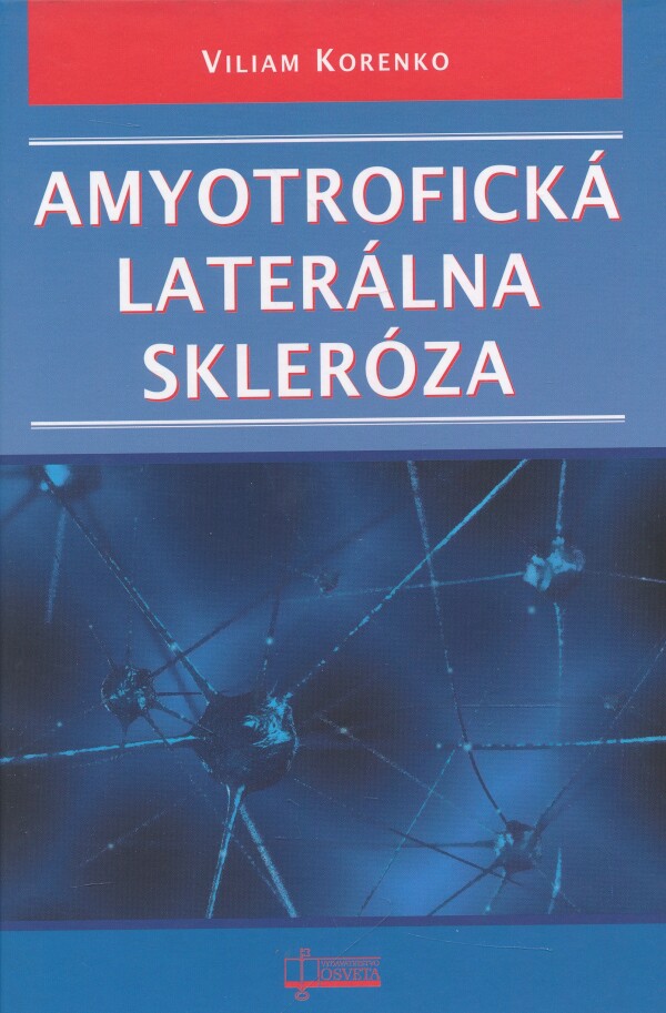 Viliam Korenko: AMYOTROFICKÁ LATERÁLNA SKLERÓZA