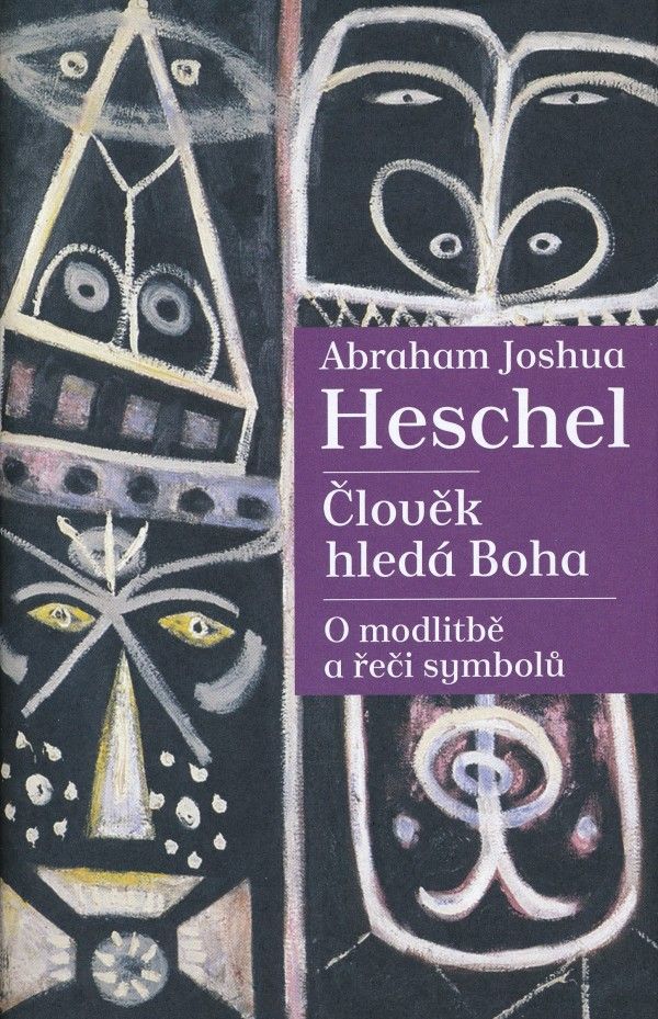 Joshua Abraham Heschel: ČLOVĚK HLEDÁ BOHA