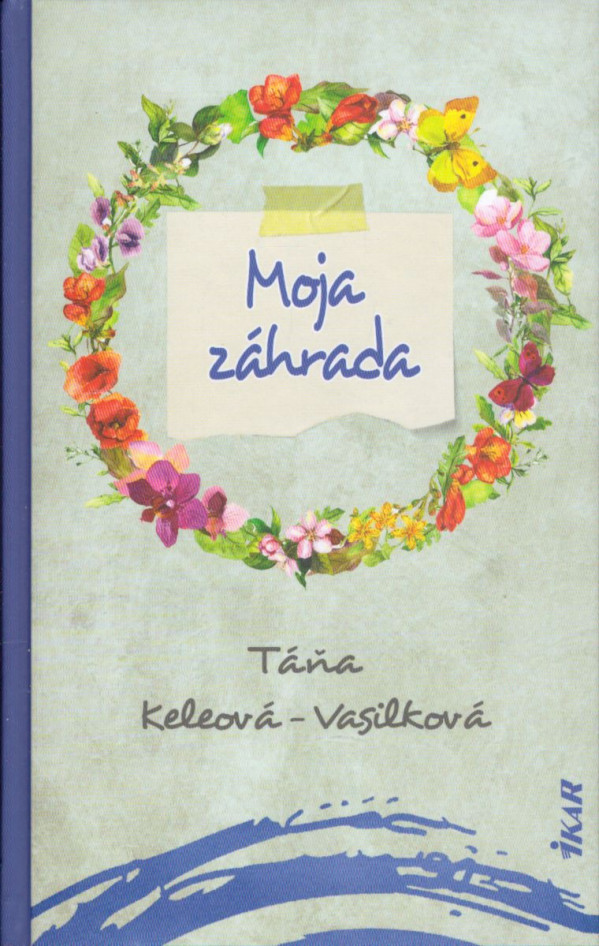 Táňa Keleová-Vasilková: MOJA ZÁHRADA