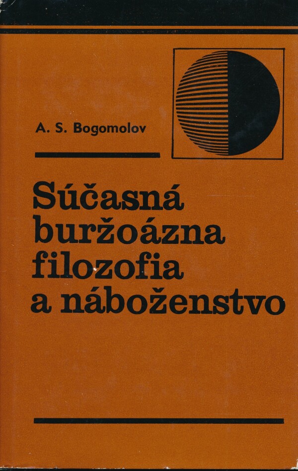 A.S. Bogomolov: SÚČASNÁ BURŽOÁZNA FILOZOFIA A NÁBOŽENSTVO