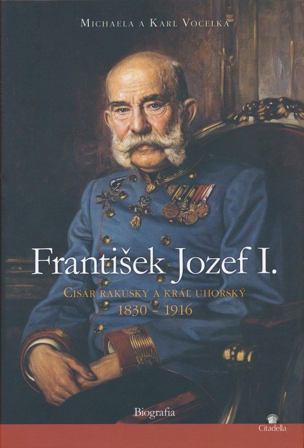 Karl Vocelka, Michaela Vocelka: FRANTIŠEK JOSEF I.
