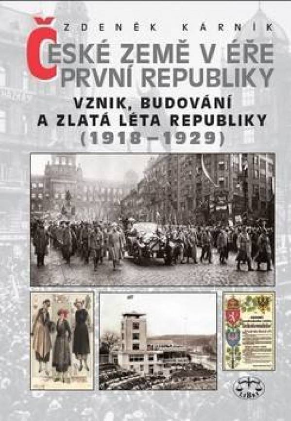 Zdeněk Karník: ČESKÉ ZEMĚ V ÉŘE PRVNÍ REPUBLIKY I. (1918 - 1929)