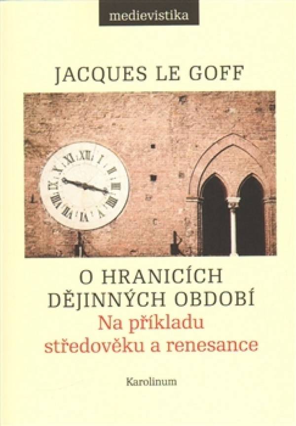GOff Jacques Le: O HRANICÍCH DĚJINNÝCH OBDOBÍ