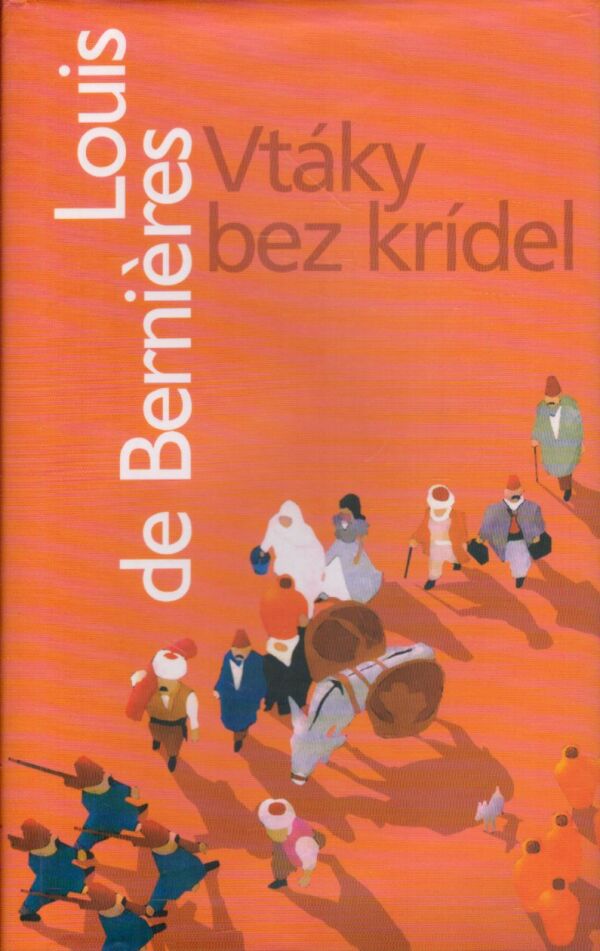 Loius de Berniéres: VTÁKY BEZ KRÍDEL