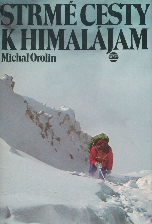 Michal Orolin: Strmé cesty k Himalájam