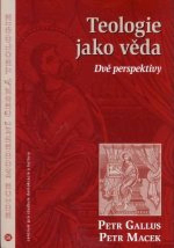 Petr Gallus, Petr Macek: TEOLOGIE JAKO VĚDA. DVĚ PERSPEKTIVY