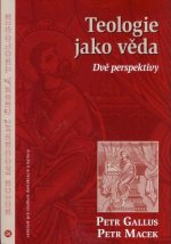 Petr Gallus, Petr Macek: TEOLOGIE JAKO VĚDA. DVĚ PERSPEKTIVY