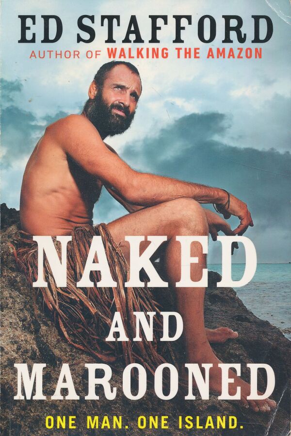 Ed Stafford: Naked and marooned